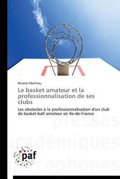 Paperback Le Basket Amateur Et La Professionnalisation de Ses Clubs [French] Book