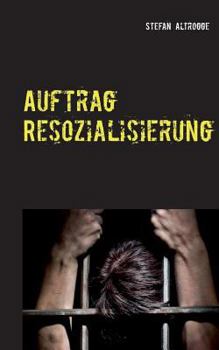 Paperback Auftrag Resozialisierung: Alltag im Strafvollzug [German] Book