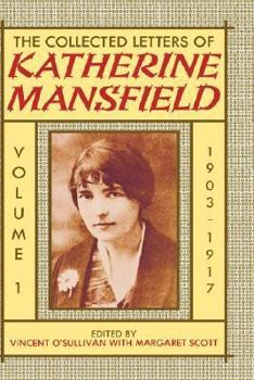 Hardcover The Collected Letters of Katherine Mansfield: Volume 1: 1903-1917 Book