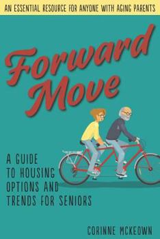 Paperback Forward Move: A Senior's Guide to Real Estate and Housing Options Book