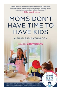 Paperback Moms Don't Have Time to Have Kids: A Timeless Anthology Book
