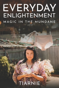Paperback Everyday Enlightenment: Magic in the Mundane Book