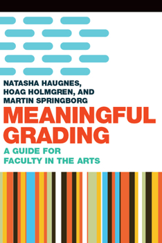Paperback Meaningful Grading: A Guide for Faculty in the Arts Book
