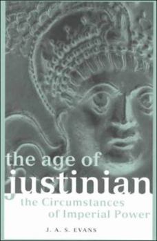 Paperback The Age of Justinian: The Circumstances of Imperial Power Book