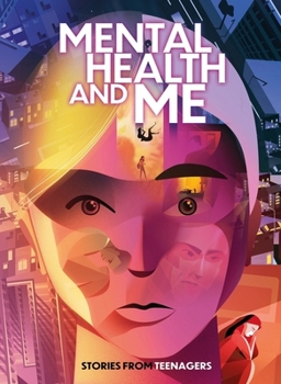 Mental Health and Me: Stories from Teenagers