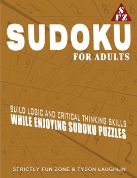 Paperback Sudoku For Adults: Build Logic And Critical Thinking Skills While Enjoying Sudoku Puzzles Book