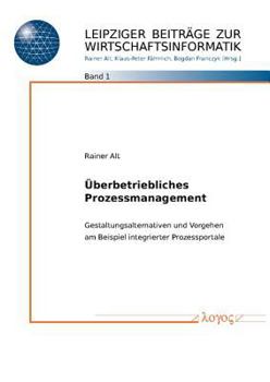 Paperback Uberbetriebliches Prozessmanagement: Gestaltungsalternativen Und Vorgehen Am Beispiel Integrierter Prozessportale [German] Book