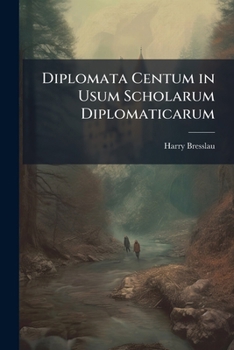 Paperback Diplomata Centum in Usum Scholarum Diplomaticarum [Latin] Book