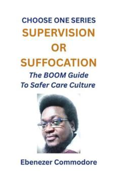 Paperback Supervision or Suffocation: The BOOM Guide to Safer care Culture Book