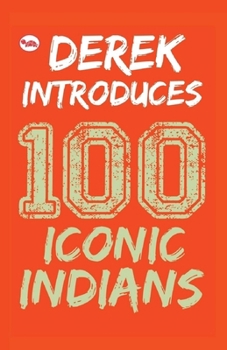 Derek Introduces: 100 Iconic Indians