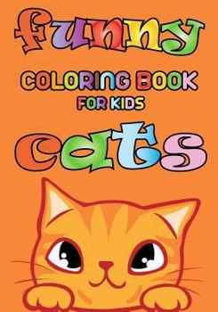 Funny Cats - Coloring Book for Kids: 8.5 X 11 Sized