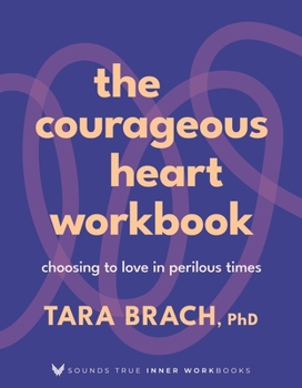Paperback The Courageous Heart Workbook: Choosing to Love in Perilous Times Book