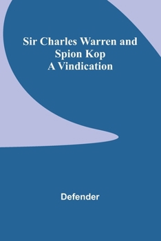 Paperback Sir Charles Warren and Spion Kop: A Vindication Book