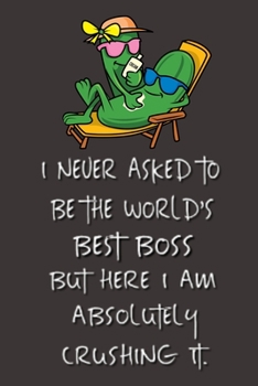 Paperback I never asked to be the World's Best Boss: Lined Notebook - Best Notebook - Best Boss Gifts - Best Boss Ever - Best Boss Gift - Worlds Best Boss Gifts Book