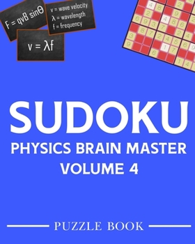 Paperback Sudoku Physics Brain Master Super Challenge Puzzle Book Volume 4: Includes 200 Puzzles With Solutions Book