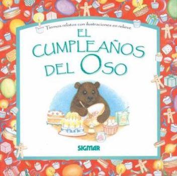 Hardcover El cumpleanos del Oso / The Bear's Birthday (Cuentos en Relieve / Stories in Embossing) (Spanish Edition) [Spanish] Book