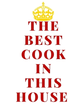 The best cook of this house: Perfect Gift /Cookbook/Men, Women, Girls & Boys / Planner/ Notebook / Journal / (126 Pages, 8.5 x11)