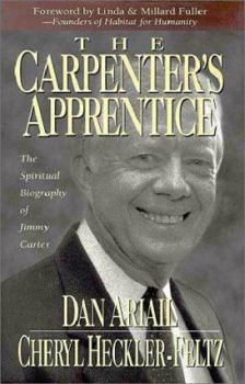 Hardcover The Carpenter's Apprentice: The Spiritual Biography of Jimmy Carter Book