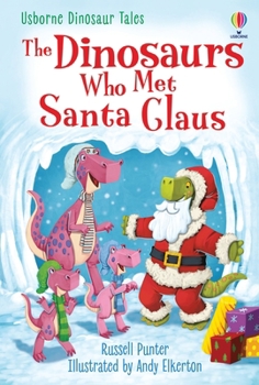 The Dinosaurs who Met Santa Claus - Book  of the Usborne First Reading Level 3