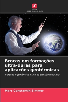Brocas em formações ultra-duras para aplicações geotérmicas (Portuguese Edition)