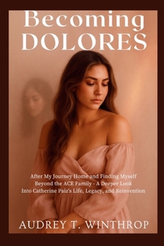 BECOMING DOLORES: After My Journey Home And Finding Myself Beyond the ACE Family — A Deeper Look Into Catherine Paiz’s Life, Legacy, and Reinvention