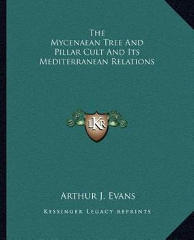 Paperback The Mycenaean Tree And Pillar Cult And Its Mediterranean Relations Book