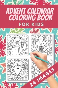 Paperback Advent Calendar Coloring Book for kids: 24 Numbered Christmas Colouring Pages - Countdown Christmas - Christmas favourites like reindeer, angels, bell Book