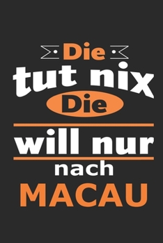 Die tut nix Die will nur nach Macau: Notizbuch mit 110 Seiten, ebenfalls Nutzung als Dekoration in Form eines Schild bzw. Poster m�glich