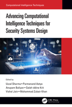 Hardcover Advancing Computational Intelligence Techniques for Security Systems Design Book