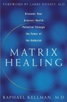 Hardcover Matrix Healing: Discover Your Greatest Health Potential Through the Power of Kabbalah Book