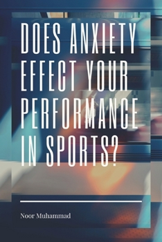 Paperback Does Anxiety Effect Your Performance in Sports? Book