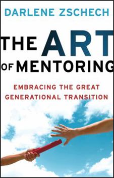 Hardcover The Art of Mentoring: Embracing the Great Generational Transition Book