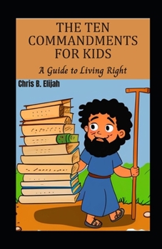 Paperback The Ten Commandments for Kids: A Guide to Living Right Book