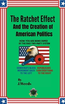 Paperback "PDF" The Ratchet Effect and the Creation of American Politics Book