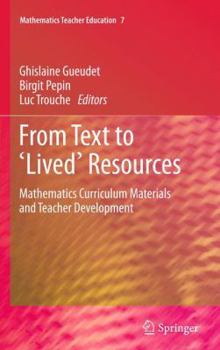 Paperback From Text to 'Lived' Resources: Mathematics Curriculum Materials and Teacher Development Book