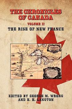 Paperback The Chronicles of Canada: Volume II - The Rise of New France Book