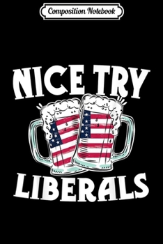 Paperback Composition Notebook: Nice Try Liberals Pro Trump No Collusion Journal/Notebook Blank Lined Ruled 6x9 100 Pages Book