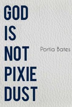 Paperback God Is Not Pixie Dust Book