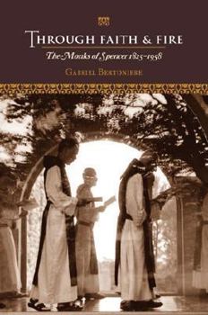 Hardcover Through Faith & Fire: The Monks of Spencer 1825-1958 Book