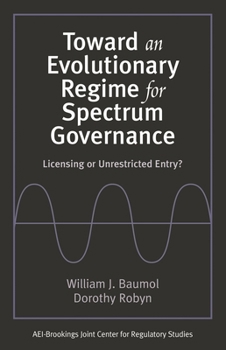 Paperback Toward an Evolutionary Regime for Spectrum Governance: Licensing or Unrestricted Entry? Book