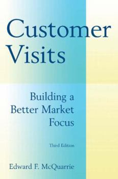 Hardcover Customer Visits: Building a Better Market Focus: Building a Better Market Focus Book