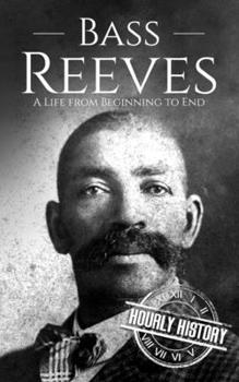 Paperback Bass Reeves: A Life from Beginning to End Book