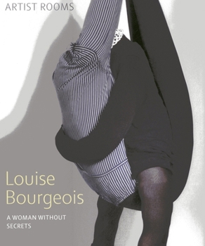 Hardcover Louise Bourgeois: A Woman Without Secrets Book