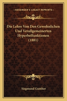 Paperback Die Lehre Von Den Gewohnlichen Und Verallgemeinerten Hyperbelfunktionen (1881) [German] Book