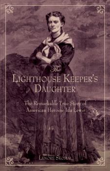 Paperback Lighthouse Keeper's Daughter: The Remarkable True Story Of American Heroine Ida Lewis Book