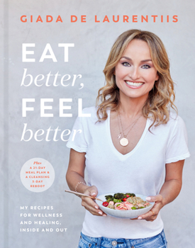 Hardcover Eat Better, Feel Better: My Recipes for Wellness and Healing, Inside and Out Book