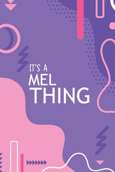 IT'S A MEL THING: YOU WOULDN'T UNDERSTAND Notebook, 120 Pages, 6x9, Soft Cover, Glossy Finish.