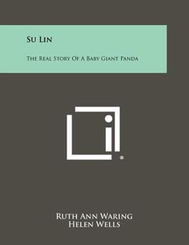 Paperback Su Lin: The Real Story of a Baby Giant Panda Book