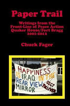 Paperback Paper Trail: Writings from the Front Line of Peace Action: Quaker House/Fort Bragg North Carolina Book