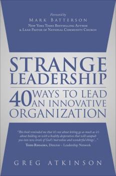 Paperback Strange Leadership: 40 Ways to Lead an Innovative Organization Book